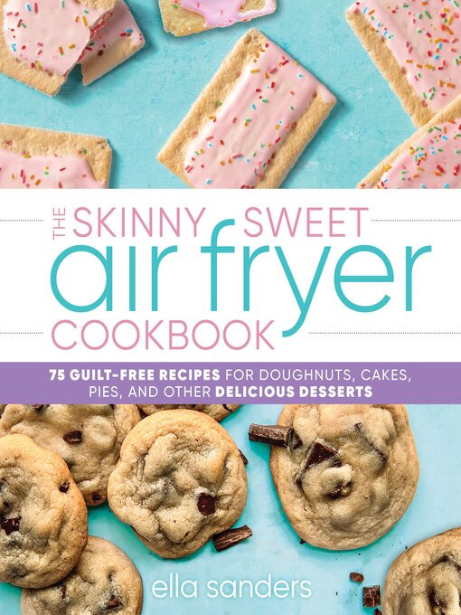 Title details for The Skinny Sweet Air Fryer Cookbook by Ella Sanders - Available